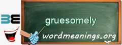 WordMeaning blackboard for gruesomely